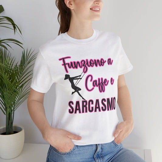Funziono a Caffè e Sarcasmo- Italian Ironic T-Shirt - Funny Ironic Collection