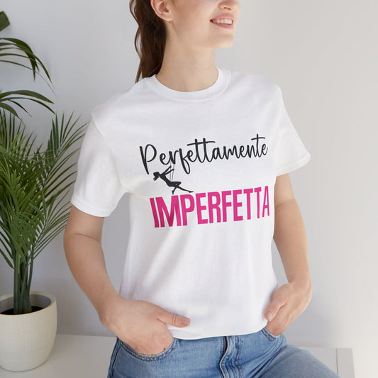 Funny Ironic T-Shirt - Unisex Tee - Perfettamente Imperfetta Collection